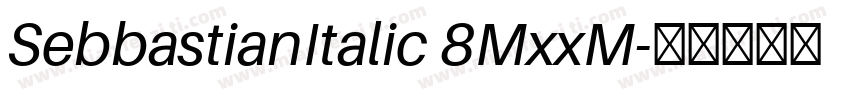 SebbastianItalic 8MxxM字体转换